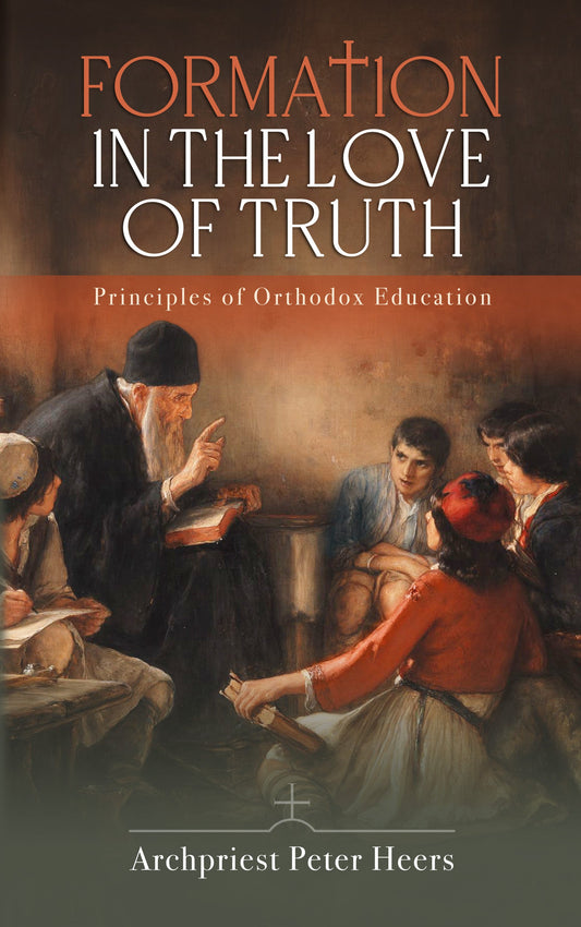 Formation in the Love of Truth: Principles of Orthodox Education